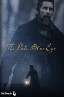 دانلود فیلم چشم آبی روشن The Pale Blue Eye 2022