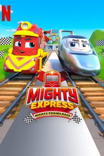 دانلود فیلم مسابقه قطارهای مایتی اکسپرس Mighty Express: Mighty Trains Race 2022