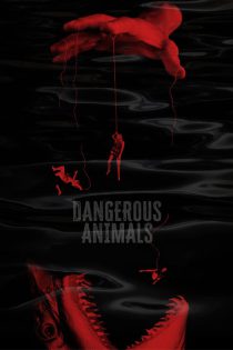 دانلود فیلم  حیوانات خطرناک Dangerous Animals 2025