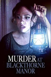 دانلود فیلم قتل در عمارت بلک تورن Murder at Blackthorne Manor 2023
