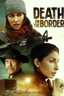دانلود فیلم مرگ روی مرز Death on the Border 2023