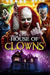 دانلود فیلم خانه دلقک ها House of Clowns 2022