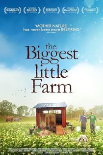 دانلود مستند بزرگترین مزرعه کوچک The Biggest Little Farm 2018