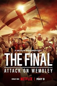 دانلود مستند فینال: حمله به استادیوم ومبلی The Final: Attack on Wembley 2024 دانلود مستند فینال: حمله به استادیوم ومبلی The Final: Attack on Wembley 2024