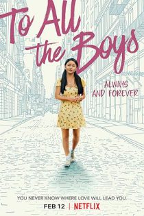دانلود فیلم  به همه پسران: همیشه و تا ابد To All the Boys: Always and Forever 2021