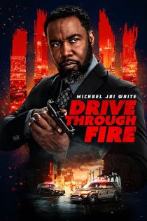 دانلود فیلم عبور از میان آتش Drive Through Fire 2026