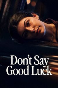 دانلود فیلم نگو موفق باشی Don’t Say Good Luck 2026 دانلود فیلم نگو موفق باشی Don’t Say Good Luck 2026