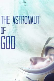 دانلود فیلم فضانورد خدا The Astronaut of God 2020